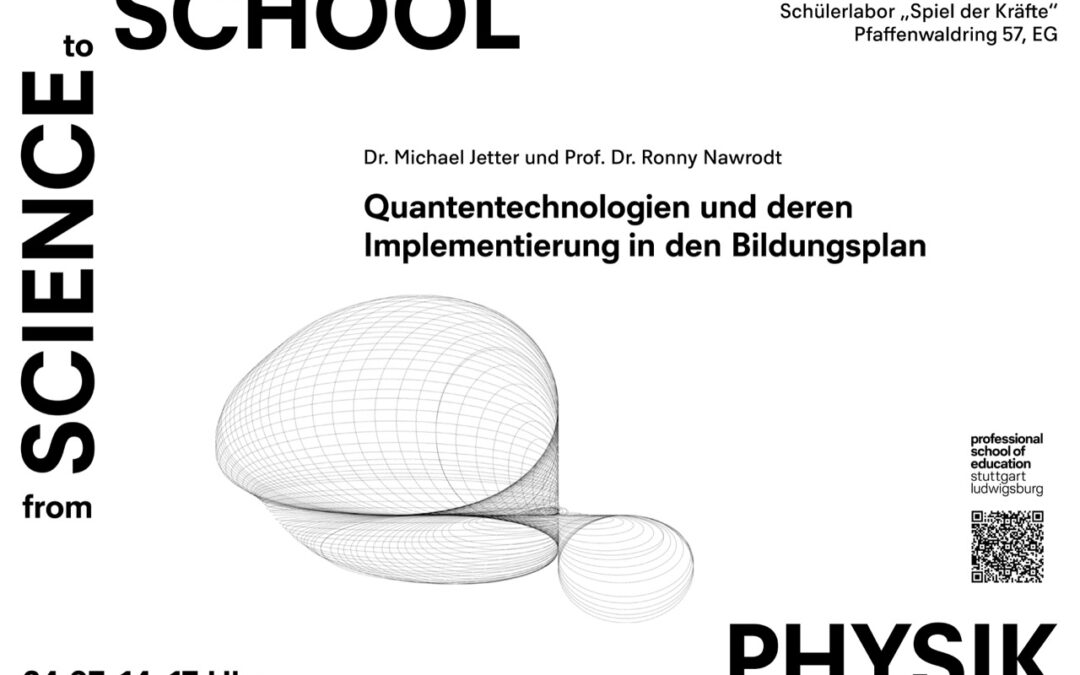 24.07.2025 From Science to School: „Quantentechnologien und deren Implementierung in den Bildungsplan“
